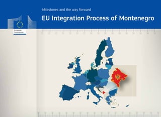 Milestones and the way forward
EU Integration Process of Montenegro
1
18 19 20 21 22 23 24 25 26 27 28 29 30 31 32 33 34 35
5 9 143 7 11 162 6 10 154 8 1312 17
 