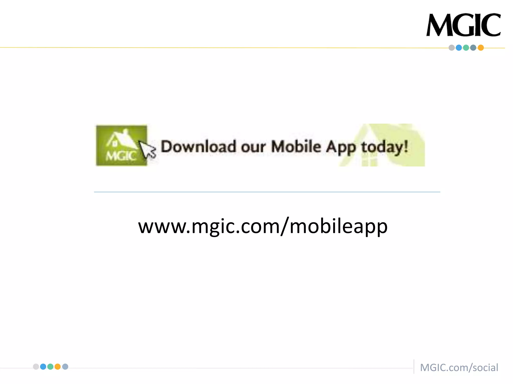 MGIC.com/social
www.mgic.com/mobileapp
 