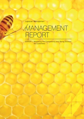 MANAGEMENT
REPORT
EXPERT |	Mastering the Competency and Being Solution
		for Customers
Laporan Manajemen
 