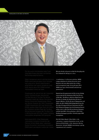 Puji dan syukur kita panjatkan pada Tuhan
Yang Maha Kuasa yang telah memberikan
Rahmat-Nya pada kita semua.
Dalam menjalankan seluruh aktivitas bisnisnya
PAMA senantiasa berupaya untuk mencapai
hasil yang prima. Berkat upaya bersama
yang dipimpin oleh jajaran manajemen yang
solid, selama tahun 2012 PAMA kembali
menunjukkan kinerja luar biasa.
Penghargaan dari pemerintah dan masyarakat
industri tambang dengan diberikannya
The Best Mining of The Year-The Winner
Indonesian Award dari Menteri Perindustrian,
Menteri Koordinator Kesejahteraan Rakyat
dan Menteri Koperasi dan UKM; Penghargaan
UTAMA Keselamatan 2012 dari Kementrian
ESDM; predikat Wajib Pajak Patuh 2012-2013
dari Direktorat Jenderal Pajak dan The Best
Mining Services Company dan The Best CEO
in Mining Services 2012 dari majalah Tambang
menunjukkan pengelolaan GCG yang baik.
Astra Award 2012, 3 Star Medal pada
International Innovation Convention dan
Platinum & Gold Medal dalam Indonesian
Quality Convention menunjukkan konsistensi
PAMA dalam peningkatan kualitas dan inovasi.
We give thanks and praise to God the Almighty who
has endowed His Mercy to all of us.
In conducting all its business activities, PAMA
always endeavors to achieve the prime result.
Thanks to the joint effort which was led by a
solid management corps, during the year 2012,
PAMA once again demonstrated extraordinary
performance.
Awards from the government and the mining industry
community with the bestowing of The Best Mining
of The Year - The Winner Indonesian Award from the
Minister of Industry, the Coordinating Minister of
People’s Welfare, and the Minister of Cooperatives and
SMEs; the 2012 PROMINENT Safety Award from the
Ministry of Energy and Mineral Resources; the 2012-
2013 Compliant Taxpayer from the Directorate General
of Tax as well as The Best Mining Services Company
and The Best CEO in Mining Services in 2012 from
Tambang Newspaper periodical indicated proper GCG
management.
The 2012 Astra Award, 3 Star Medal in the
International Innovation Convention as well as the
Platinum & Gold Medal in the Indonesian Quality
Convention indicated PAMA’s consistency in quality
improvement and innovation.
REPORT FROM THE BOARD OF COMMISSIONERS
LAPORAN DEWAN KOMISARIS
28 2012 ANNUAL REPORT | PT PAMAPERSADA NUSANTARA
Creating Value for the Nation and Mankind
 