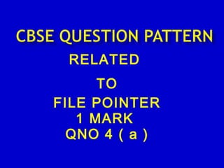 RELATED
TO
FILE POINTER
1 MARK
QNO 4 ( a )
 