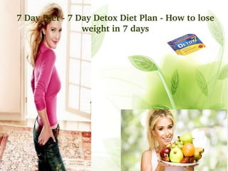 7 Day Diet - 7 Day Detox Diet Plan - How to lose weight in 7 days 