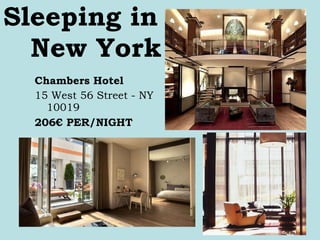 Sleeping in   New York Chambers Hotel 15 West 56 Street - NY 10019 206€ PER/NIGHT 