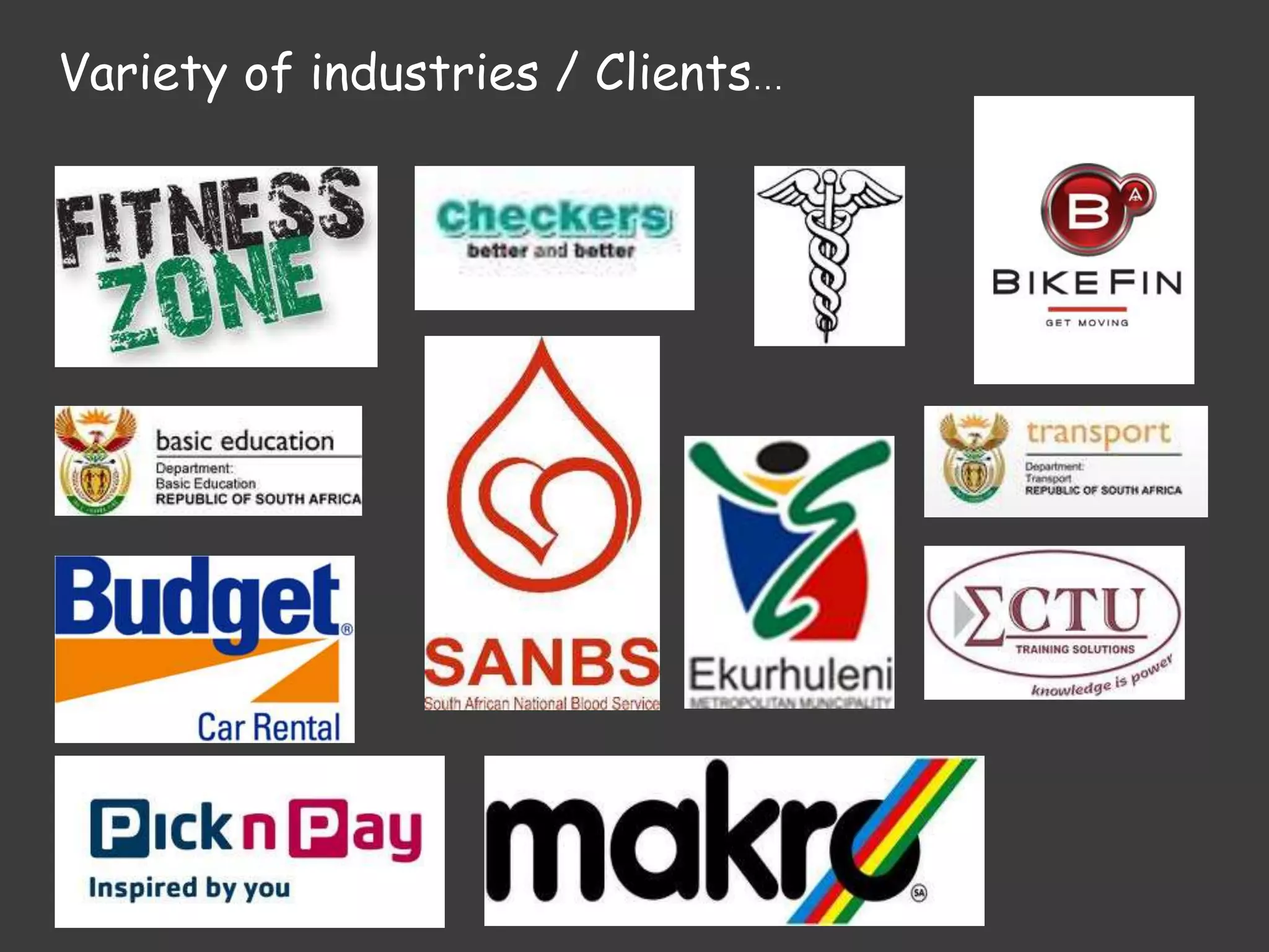 Variety of industries / Clients…
 