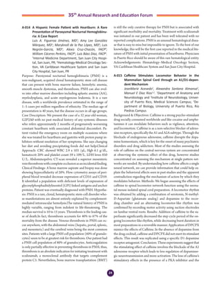 24
35th
Annual Research and Education Forum
A-014	 A Hispanic Female Patient with Heartburn: A Rare
Presentation of Paroxysmal Nocturnal Hemoglobinu-
ria: A Case Report
	 Luis A. Figueroa Jiménez, MD1
; Amy Lee González
Márquez, MD1
; Maryknoll de la Paz López, MD2
; Luis
Negrón-García, MD2
; Alexis Cruz-Chacón, FACP2
;
William Cáceres Perkins, FACP2
; Luis Báez Díaz, FACP2
.
1
Internal Medicine Department, San Juan City Hospi-
tal, San Juan, PR; 2
Hematology-Medical Oncology Sec-
tion, VA Caribbean Healthcare System and San Juan
City Hospital, San Juan, PR
Purpose: Paroxysmal nocturnal hemoglobinuria (PNH) is a
non-malignant, acquired clonal hematopoietic stem cell disease
that can present with bone marrow failure, hemolytic anemia,
smooth muscle dystonias, and thrombosis. PNH can also evol-
ve into other marrow disorders including aplastic anemia (AA),
myelodysplasia, and acute myelogenous leukemia. It is a rare
disease, with a worldwide prevalence estimated in the range of
1–5 cases per million regardless of ethnicity. The median age of
presentation is 40 years, but the disease occurs in all age groups.
Case Description: We present the case of a 32 year-old-woman,
G2P2A0 with no past medical history of any systemic illnesses
who refers approximately 2 months of progressively worsening
constant heartburn with associated abdominal discomfort. Pa-
tient visited the emergency room on multiple ocassions where
she was treated for heartburn and gastritis with proton pump in-
hibitors without resolution of her symptoms. She says changing
her diet and avoiding precipitating foods did not help.Clinical
Approach: CBC showed WBC 2.9 x 103 /μL, Hgb 6.1 g/dL,
hematocrit 20% and platelet count 59 x 109/L. LDH leves 850
U/L. Abdominopelvic CT-scan revealed a superior mesenteric
veinthrombosiswithcompleteocclusionasanincidentalfinding.
Clinical Findings: A bone marrow aspirate and biopsy was done
showing hypocellularity of 20%. Flow cytometry assays of peri-
pheral blood revealed decrease expression of CD55 and CD59.
It identified a population with deficient levels of expression of
glycosylphosphaditdylinositol (GPI) linked antigens and anchor
proteins. Patient was eventually diagnosed with PNH. Hypothe-
sis: PNH is a rare, clonal, hematopoietic stem-cell disorder who-
se manifestations are almost entirely explained by complement-
mediated intravascular hemolysis.The natural history of PNH is
highly variable, ranging from indolent to life-threatening. The
median survival is 10 to 15 years. Thrombosis is the leading cau-
se of death.In fact, thrombosis accounts for 40% to 67% of the
mortality from the disease. Venous thrombosis in PNH can oc-
cur anywhere, with the abdominal veins (hepatic, portal, splenic,
and mesenteric) and the cerebral veins being the most common
sites. Patients with a large PNH cell population (60% of granulo-
cytes) seem to be at greatest risk for thrombosis. Our patient had
a PNH cell population of 80% of granulocytes. Anticoagulation
is only partially effective in preventing thrombosis in PNH; thus,
thrombosis is an absolute indication for initiating treatment with
eculizumab, a monoclonal antibody that targets complement
protein C5. Nevertheless, bone marrow transplantation (BMT)
is still the only curative therapy for PNH but is associated with
significant morbidity and mortality. Treatment with eculizumab
was initiated in our patient and has been well tolerated with no
reported complications. PNH is an unusual hematological disea-
se that is easy to miss but impossible to ignore. To the best of our
knowledge, this will be the first case reported in the medical lite-
rature of PNH with initial presentation of heartburns. Physicians
in Puerto Rico should be aware of this rare hematological entity.
Acknowledgements: Hematology–Medical Oncology Section,
VA Caribbean Healthcare System and San Juan City Hospital.
A-015	 Caffeine Stimulates Locomotor Behavior in the
Mammalian Spinal Cord through an A1/D1-depen-
dent Mechanism
	 JeanMarie Acevedo1
, Alexandra Santana Almansa3
,
Manuel E Díaz Ríos1,2
. 1
Department of Anatomy and
Neurobiology and 2
Institute of Neurobiology, Univer-
sity of Puerto Rico, Medical Sciences Campus; 3
De-
partment of Biology, University of Puerto Rico, Rio
Piedras Campus
Background & Objectives: Caffeine is a strong psycho-stimulant
drug socially consumed worldwide and like cocaine and amphe-
tamines it can modulate behaviors such as vigilance, attention,
and locomotion. Caffeine is as a non-selective blocker of adeno-
sine receptors, specifically the A1 and A2A subtype. Through the
blockade of endogenous adenosine, caffeine disrupts the dopa-
mine homeostasis, which is key for the onset of many psychiatric
disorders and drug addiction. Most of the studies assessing the
role of caffeine on the central nervous system are concentrated
at observing the systemic effect of this drug, however studies
concentrated on assessing the mechanism at single pattern net-
works are needed. By understanding how caffeine affects a single
neural network, we can provide information that could help ex-
plain the behavioral effects seen in past studies and the apparent
contradiction regarding the mechanism of action by which they
modulates behavior. Methods: We began assessing the effects of
caffeine to spinal locomotor network function using the neona-
tal mouse isolated spinal cord preparation. A locomotor rhythm
was obtained by adding a combination of serotonin, N-methyl-
D-Aspartate (glutamate analog) and dopamine to the recor-
ding chamber and an alternating locomotor-like rhythm was
confirmed by recording motor activity using suction electrodes
on lumbar ventral roots. Results: Addition of caffeine to the su-
perfusate significantly decreased the step cycle period of the on-
going locomotor-like rhythm, while decreasing burst duration in
most preparations in a reversible manner. Application of DPCPX
mimics the effects of Caffeine. In the absence of dopamine from
the drug cocktail, caffeine and DPCPX did not exert its stimulant
effects. This result was replicated using a specific D1 dopamine
receptorantagonist.Conclusion:Theseexperimentssuggestthat
the stimulating effect of caffeine involves the blockade of the A1
adenosine receptor which leads to less regulation of dopaminer-
gic neurotransmission and more activation. The loss of caffeine’s
stimulatory effects in the presence of a PKA inhibitor and the
3-Abstracts Foro 2015.indd 24 3/24/2015 2:20:44 PM
 