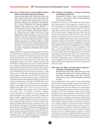 27
35th
Annual Research and Education Forum
A-022	 Risk of Thyroid Cancer among Caribbean Hispanic
Patients with Familial Adenomatous Polyposis
	 Nicolas Casellas Cabrera, BS1
, Yaritza Diaz Algorri, MS,
DrPH1
, Victor J. Carlo Chevere, MD2
, Julyann Perez Ma-
yoral, PhD1
, Maria del Mar Gonzalez Pons, PhD1
, Car-
los Bertran Rodriguez, BS1
, Marievelisse Soto Salgado,
MS6,7
, Francis M. Giardiello, MD8
, Segundo Rodriguez
Quilichini, MD5
, Marcia Cruz Correa, MD,PhD1,3,4,5,8
.
1
University of Puerto Rico Comprehensive Cancer Cen-
ter; 2
Puerto Rico Pathology; 3
Departments of Medici-
ne, 4
Biochemistry, and 5
Surgery, University of Puerto
Rico Medical Sciences Campus, San Juan, PR; 6
UPR/
MDACC Partnership for Excellence in Cancer Research
Program, University of Puerto Rico, Medical Sciences
Campus, San Juan, PR; 7
Doctoral Program in Public
Health with Specialty in Social Determinants of Health,
Department of Social Sciences, Graduate School of Pu-
blic Health, University of Puerto Rico, Medical Scien-
ces Campus; 8
Department of Medicine Johns Hopkins
University
Background&Aims:Familialadenomatouspolyposis(FAP)is
an inherited form of colorectal cancer (CRC) characterized by
the presence of hundreds of adenomatous polyps in the colon
and rectum. FAP is also associated with thyroid cancer (TC),
but the lifetime risk is still unknown. This study assessed the
standardized incidence ratio of TC in Hispanic patients with
FAP. Methods: The incidence rates of TC in patients with FAP
were compared with the general population through direct da-
tabase linkage from the Puerto Rico Central Cancer Registry
(PRCCR) and the Puerto Rico Familial Colorectal Cancer Re-
gistry (PURIFICAR) between the periods of January 1, 2006
to December 31, 2013. The study population consisted of 51
Hispanic patients with FAP and 3,239 with TC from the ge-
neral population. The Standardized incidence ratio (SIR) was
calculated using the Indirect Method, defined as observed TC
incidence among patients with FAP in PURIFICAR’s cohort
divided by the expected TC incidence based on the PR po-
pulation rates. Results: In patients with FAP the Standardized
Incidence Risk (SIR) (95% CI) for TC was 251.73 (51.91 –
735.65), with higher risk for females 461.18 (55.85-1665.94)
than males 131.91 (3.34-734.95). Conclusions: Hispanic
patients with FAP are at a high risk for TC compared to the
general population. Our incidence rates (SIR) are higher than
previous studies, suggesting that this community may be at a
higher risk for thyroid malignancy than previously assumed.
We encourage the implementation of clinical surveillance gui-
delines and regular ultrasound neck screening in patients with
thissyndrome.GrantSupport:Thisstudywassupportedbythe
following: National Institute on Minority & Health Disparities
Award Number 8U54MD007587-03 and U54MD007587;
National Cancer Institute Award Number 5K22CA115913-03,
R21CA167220-01, 5R03CA130034-02, and U54CA096297/
CA096300; Center for Collaborative Research in Health Dis-
parities RCMI Award Number G12MD007600.
A-023	 Prevalence of Gingivitis in a Group of 35-70 years
olds Residing in Puerto Rico
	 Encarnación, B. Berríos, J. Díaz, B. García Godoy, M.
Murillo, A. Elías Boneta. School of Dental Medicine,
University of Puerto Rico
Background and objective: Limited studies have been made to
assess the prevalence of clinical gingivitis in Puerto Rico. The
aim of this study was to assess the prevalence of clinical gingivitis
in a group of 35-70 years olds residing in Puerto Rico (PR). Me-
thods: Across-sectional epidemiological study was conducted
atUPR Medical Sciences Campus in San Juan, Puerto Rico and
a private dental practice in Trujillo Alto, Puerto Rico. Subjects
completed a medical history questionnaire and received a soft,
hard tissue and gingivitis evaluation, by three trained examiners,
using the modified Löe-Silness’ Index. Descriptive statistics was
employed to calculate the overall mean of gingivitis in the study
group, by age and gender. Results: 300 subjects were enrolled in
the study.73 % were enrolled in UPR Medical Sciences Campus
and 27 % in private dental practice. The overall MGI was 1.39;
males reported a higher MGI (1.48) than females (1.30). Only
31% of the subjects showed bleeding; females (25%) reported
less bleeding compared to males (38%). The sample showed a
higher prevalence of mild (72%) clinical gingivitis based on the
Löe-Silness Gingival Index criteria. Conclusion:The overall pre-
valence of gingivitis was lower than previously reported in other
studies in Puerto Rico. A higher prevalence of the condition was
observed in males.
A-024	 About the Effects of Electromagnetic Exposure in
Puerto Rico: A Questionnaire Survey
	 Belinda Román Avilés, PhD1
, Nilda Santos Loyo, PhD1
,
Prisnelly Colón Santiago, BS1
, Arnaldo José Otero Váz-
quez, MD2
, Fernando Vázquez Calle, MS1
. 1
University
of Puerto Rico - Cayey; 2
Clinica de Medicina de Familia
de Cayey
The increasing number of base stations on masts and buildings
in Puerto Rico has increased public awareness, now people com-
plain of various symptoms attributed by many to exposure to
electromagnetic fields. Our main objective is to evaluate popula-
tion health risk perceptions based on exposure to electromagne-
tic fields by radio/TV and mobile base stations. Moreover, know
population concern upon installation of radio/TV and mobile
base station close to their home or place of work.This is a quan-
titative study where we designed a questionnaire of 29 questions
usingtheprogramSurveyMonkey®,whichreferstodemographic
data, information about proximity to communication antennas,
and a symptom checklist was allowed knowing the frequency
of over 20 health related symptoms.Data analysis was perfor-
med using frequency distribution techniques, contingency ta-
bles and contrasts of hypothesis based on t statistics, chi-square
analysis, and a series of logistic regression equations to evaluate
if proximity to antennas were significantly related to symptoms
reported.We did not observe statistical significant differences in
the frequencies of the 22 most often stated symptoms related to
3-Abstracts Foro 2015.indd 27 3/24/2015 2:20:44 PM
 