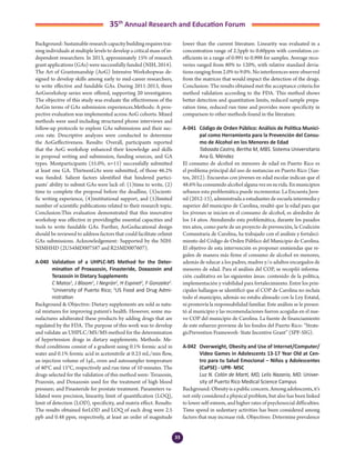 33
35th
Annual Research and Education Forum
Background:Sustainableresearchcapacitybuildingrequirestrai-
ning individuals at multiple levels to develop a critical mass of in-
dependent researchers. In 2013, approximately 15% of research
grant applications (GAs) were successfully funded (NIH, 2014).
The Art of Grantsmanship (AoG) Intensive Workshopwas de-
signed to develop skills among early to mid-career researchers,
to write effective and fundable GAs. During 2011-2013, three
AoGworkshop series were offered, supporting 20 investigators.
The objective of this study was evaluate the effectiveness of the
AoGin terms of GAs submission experiences.Methods: A pros-
pective evaluation was implemented across AoG cohorts. Mixed
methods were used including structured phone interviews and
follow-up protocols to explore GAs submissions and their suc-
cess rate. Descriptive analyzes were conducted to determine
the AoGeffectiveness. Results: Overall, participants reported
that the AoG workshop enhanced their knowledge and skills
in proposal writing and submission, funding sources, and GA
types. Mostparticipants (55.0%, n=11) successfully submitted
at least one GA. ThirteenGAs were submitted, of those 46.2%
was funded. Salient factors identified that hindered partici-
pants’ ability to submit GAs were lack of: (1)time to write, (2)
time to complete the proposal before the deadline, (3)scienti-
fic writing experience, (4)institutional support, and (5)limited
number of scientific publications related to their research topic.
Conclusion:This evaluation demonstrated that this innovative
workshop was effective in providingthe essential capacities and
tools to write fundable GAs. Further, AoGeducational design
should be reviewed to address factors that could facilitate orlimit
GAs submissions. Acknowledgement: Supported by the NIH-
NIMHHD (2U54MD007587 and R25MD007607).
A-040	 Validation of a UHPLC-MS Method for the Deter-
mination of Proxazosin, Finasteride, Doxazosin and
Terazosin in Dietary Supplements
	 C Matos1
, J Bloom1
, I Negrón2
, H Espinet2
, F Gonzalez2
.
1
University of Puerto Rico; 2
US Food and Drug Admi-
nistration
Background & Objective: Dietary supplements are sold as natu-
ral mixtures for improving patient’s health. However, some ma-
nufactures adulterated these products by adding drugs that are
regulated by the FDA. The purpose of this work was to develop
and validate an UHPLC/MS/MS method for the determination
of hypertension drugs in dietary supplements. Methods: Me-
thod conditions consist of a gradient using 0.1% formic acid in
water and 0.1% formic acid in acetonitrile at 0.23 mL/min flow,
an injection volume of 1µL, oven and autosampler temperature
of 40°C and 15°C, respectively and run time of 10 minutes. The
drugs selected for the validation of this method were: Terazosin,
Prazosin, and Doxazosin used for the treatment of high blood
pressure; and Finasteride for prostate treatment. Parameters va-
lidated were precision, linearity, limit of quantification (LOQ),
limit of detection (LOD), specificity, and matrix effect. Results:
The results obtained forLOD and LOQ of each drug were 2.5
ppb and 0.48 ppm, respectively, at least an order of magnitude
lower than the current literature. Linearity was evaluated in a
concentration range of 2.5ppb to 0.60ppm with correlation co-
efficients in a range of 0.991 to 0.998 for samples. Average reco-
veries ranged from 80% to 120%, with relative standard devia-
tions ranging from 2.0% to 9.0%. No interferences were observed
from the matrices that would impact the detection of the drugs.
Conclusion: The results obtained met the acceptance criteria for
method validation according to the FDA. This method shows
better detection and quantitation limits, reduced sample prepa-
ration time, reduced run time and provides more specificity in
comparison to other methods found in the literature.
A-041	 Código de Orden Público: Análisis de Política Munici-
pal como Herramienta para la Prevención del Consu-
mo de Alcohol en los Menores de Edad
	 Taboada Castro, Bertha M, MBS. Sistema Universitario
Ana G. Méndez
El consumo de alcohol en menores de edad en Puerto Rico es
el problema principal del uso de sustancias en Puerto Rico (San-
tos, 2012). Encuestas con jóvenes en edad escolar indican que el
48.6%haconsumidoalcoholalgunavezensuvida.Enmunicipios
urbanos esta problemática puede incrementar. La Encuesta Juve-
nil (2012-13), administrada a estudiantes de escuela intermedia y
superior del municipio de Carolina, resaltó que la edad para que
los jóvenes se inicien en el consumo de alcohol, es alrededor de
los 14 años. Atendiendo esta problemática, durante los pasados
tres años, como parte de un proyecto de prevención, la Coalición
Comunitaria de Carolina, ha trabajado con el análisis y fortaleci-
miento del Código de Orden Público del Municipio de Carolina.
El objetivo de esta intervención es proponer enmiendas que re-
gulen de manera más firme el consumo de alcohol en menores,
además de educar a los padres, madres y/o adultos encargados de
menores de edad. Para el análisis del COP, se recopiló informa-
ción cualitativa en las siguientes áreas: contenido de la política,
implementación y viabilidad para fortalecimiento. Entre los prin-
cipales hallazgos se identificó que el COP de Carolina no incluía
todo el municipio, además no estaba alineado con la Ley Estatal,
ni promovía la responsabilidad familiar. Este análisis se le presen-
tó al municipio y las recomendaciones fueron acogidas en el nue-
vo COP del municipio de Carolina. La fuente de financiamiento
de este esfuerzo proviene de los fondos del Puerto Rico: “Strate-
gicPrevention Framework- State Incentive Grant” (SPF-SIG).
A-042	 Overweight, Obesity and Use of Internet/Computer/
Video Games in Adolescents 13-17 Year Old at Cen-
tro para tu Salud Emocional – Niños y Adolescentes
(CaPSE) - UPR- MSC
	 Luz N. Colón de Martí, MD, Lelis Nazario, MD. Univer-
sity of Puerto Rico Medical Science Campus
Background:Obesityisapublicconcern.Amongadolescents,it’s
not only considered a physical problem, but also has been linked
to lower self-esteem, and higher rates of psychosocial difficulties.
Time spend in sedentary activities has been considered among
factors that may increase risk. Objectives: Determine prevalence
3-Abstracts Foro 2015.indd 33 3/24/2015 2:20:45 PM
 