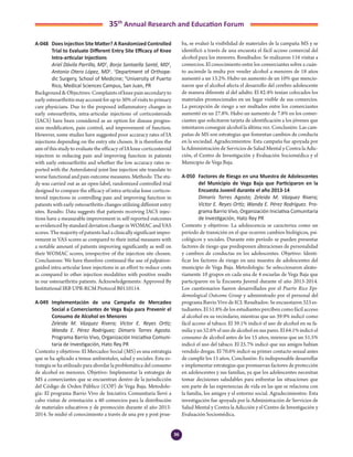 36
35th
Annual Research and Education Forum
A-048	 Does Injection Site Matter? A Randomized Controlled
Trial to Evaluate Different Entry Site Efficacy of Knee
Intra-articular Injections
	 Ariel Dávila Parrilla, MD1
, Borja Santaella Santé, MD1
,
Antonio Otero López, MD1
. 1
Department of Orthope-
dic Surgery, School of Medicine; 2
University of Puerto
Rico, Medical Sciences Campus, San Juan, PR
Background & Objectives: Complaints of knee pain secondary to
earlyosteoarthritismayaccountforupto30%ofvisitstoprimary
care physicians. Due to the proposed inflammatory changes in
early osteoarthritis, intra-articular injections of corticosteroids
(IACS) have been considered as an option for disease progres-
sion modification, pain control, and improvement of function.
However, some studies have suggested poor accuracy rates of IA
injections depending on the entry site chosen. It is therefore the
aim of this study to evaluate the efficacy of IA knee corticosteroid
injection in reducing pain and improving function in patients
with early osteoarthritis and whether the low accuracy rates re-
ported with the Anterolateral joint line injection site translate to
worse functional and pain outcome measures. Methods: The stu-
dy was carried out as an open-label, randomized controlled trial
designed to compare the efficacy of intra-articular knee corticos-
teroid injections in controlling pain and improving function in
patients with early osteoarthritis changes utilizing different entry
sites. Results: Data suggests that patients receiving IACS injec-
tions have a measurable improvement in self-reported outcomes
as evidenced by standard deviation change in WOMAC and VAS
scores. The majority of patients had a clinically significant impro-
vement in VAS scores as compared to their initial measures with
a notable amount of patients improving significantly as well on
their WOMAC scores, irrespective of the injection site chosen.
Conclusions: We have therefore continued the use of palpation-
guided intra-articular knee injections in an effort to reduce costs
as compared to other injection modalities with positive results
in our osteoarthritis patients. Acknowledgements: Approved By
Institutional IRB UPR-RCM Protocol B0110114.
A-049	 Implementación de una Campaña de Mercadeo
Social a Comerciantes de Vega Baja para Prevenir el
Consumo de Alcohol en Menores
	 Zeleida M. Vázquez Rivera; Víctor E. Reyes Ortíz;
Wanda E. Pérez Rodríguez; Dimaris Torres Agosto.
Programa Barrio Vivo, Organización Iniciativa Comuni-
taria de Investigación, Hato Rey PR
Contexto y objetivos: El Mercadeo Social (MS) es una estrategia
que se ha aplicado a temas ambientales, salud y sociales. Esta es-
trategia se ha utilizado para abordar la problemática del consumo
de alcohol en menores. Objetivo: Implementar la estrategia de
MS a comerciantes que se encuentran dentro de la jurisdicción
del Código de Orden Público (COP) de Vega Baja. Metodolo-
gía: El programa Barrio Vivo de Iniciativa Comunitaria llevó a
cabo visitas de orientación a 40 comercios para la distribución
de materiales educativos y de promoción durante el año 2013-
2014. Se midió el conocimiento a través de una pre y post prue-
ba, se evaluó la visibilidad de materiales de la campaña MS y se
identificó a través de una encuesta el fácil acceso comercial del
alcohol para los menores. Resultados: Se realizaron 116 visitas a
comercios. El conocimiento entre los comerciantes sobre a cuán-
to asciende la multa por vender alcohol a menores de 18 años
aumentó a un 13.2%. Hubo un aumento de un 10% que mencio-
naron que el alcohol afecta el desarrollo del cerebro adolescente
de manera diferente al del adulto. El 82.4% tenían colocados los
materiales promocionales en un lugar visible de sus comercios.
La percepción de riesgo a ser multados entre los comerciantes
aumentó en un 27.8%. Hubo un aumento de 7.8% en los comer-
ciantes que solicitaron tarjeta de identificación a los jóvenes que
intentaron conseguir alcohol la última vez. Conclusión: Las cam-
pañas de MS son estrategias que fomentan cambios de conducta
en la sociedad. Agradecimientos: Esta campaña fue apoyada por
la Administración de Servicios de Salud Mental y Contra la Adic-
ción, el Centro de Investigación y Evaluación Sociomédica y el
Municipio de Vega Baja.
A-050	 Factores de Riesgo en una Muestra de Adolescentes
del Municipio de Vega Baja que Participaron en la
Encuesta Juvenil durante el año 2013-14
	 Dimaris Torres Agosto; Zeleida M. Vázquez Rivera;
Víctor E. Reyes Ortíz; Wanda E. Pérez Rodríguez. Pro-
grama Barrio Vivo, Organización Iniciativa Comunitaria
de Investigación, Hato Rey PR
Contexto y objetivos: La adolescencia se caracteriza como un
período de transición en el que ocurren cambios biológicos, psi-
cológicos y sociales. Durante este período se pueden presentar
factores de riesgo que predisponen alteraciones de personalidad
y cambios de conductas en los adolescentes. Objetivo: Identi-
ficar los factores de riesgo en una muestra de adolescentes del
municipio de Vega Baja. Metodología: Se seleccionaron aleato-
riamente 10 grupos en cada una de 4 escuelas de Vega Baja que
participaron en la Encuesta Juvenil durante el año 2013-2014.
Los cuestionarios fueron desarrollados por el Puerto Rico Epi-
demiological Outcome Group y administrado por el personal del
programaBarrioVivodeICI.Resultados:Seencuestaron323es-
tudiantes. El 51.8% de los estudiantes perciben como fácil acceso
al alcohol en su vecindario, mientras que un 39.9% indicó como
fácil acceso al tabaco. El 39.1% indicó el uso de alcohol en su fa-
milia y un 52.6% el uso de alcohol en sus pares. El 64.1% indicó el
consumo de alcohol antes de los 15 años, mienras que un 51.5%
indicó el uso del tabaco. El 25.7% indicó que sus amigos habían
vendido drogas. El 70.6% indicó su primer contacto sexual antes
de cumplir los 15 años. Conclusión: Es indispensable desarrollar
e implementar estrategias que promuevan factores de protección
en adolescentes y sus familias, ya que los adolescentes necesitan
tomar decisiones saludables para enfrentar las situaciones que
son parte de las experiencias de vida en las que se relaciona con
la familia, los amigos y el entorno social. Agradecimientos: Esta
investigación fue apoyada por la Administración de Servicios de
Salud Mental y Contra la Adicción y el Centro de Investigación y
Evaluación Sociomédica.
3-Abstracts Foro 2015.indd 36 3/24/2015 2:20:45 PM
 