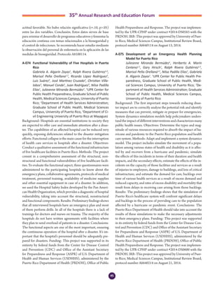 45
35th
Annual Research and Education Forum
actitud favorable. No hubo relación significativa (r=.10, p>.05)
entre las dos variables. Conclusión. Estos datos sirven de base
para orientar el desarrollo de programas educativos y fomentar la
educación continua con temas relacionados a la bioseguridad y
el control de infecciones. Se recomienda hacer estudio mediante
la observación del personal de enfermería en la aplicación de las
medidas de bioseguridad. Protocolo A8100114.
A-074	 Functional Vulnerability of Five Hospitals in Puerto
Rico
	 Gabriela A. Algarín Zayas1
, Ralph Rivera Gutiérrez1,2
,
Marisol Peña Orellana1,2
, Ricardo López Rodríguez3
,
Luis Suárez3
, José Martínez Cruzado3
, Christian Villa-
lobos3
, Manuel Conde3
, Juan Rodríguez3
, Nilsa Padilla
Elías1
, Julieanne Miranda Bermúdez1
. 1
UPR Center for
Public Health Preparedness, Graduate School of Public
Health, Medical Sciences Campus, University of Puerto
Rico; 2
Department of Health Services Administration;
Graduate School of Public Health, Medical Sciences
Campus, University of Puerto Rico, 3
Department of Ci-
vil Engineering University of Puerto Rico at Mayaguez
Background: Hospitals are essential institutions to society they
are expected to offer care and immediate attention after a disas-
ter. The capabilities of an affected hospital can be reduced very
quickly, exposing deficiencies related to the disaster mitigation
efforts. Functional collapse is the main cause for the interruption
of health care services in hospitals after a disaster. Objectives:
Conduct a qualitative assessment of the functional infrastructure
of five healthcare facilities in Puerto Rico. Methods: The project
consist in a comprehensive assessment of the structural, non-
structural and functional vulnerabilities of five healthcare facili-
ties. To evaluate the functional aspect, three questionnaires were
administered to the participating hospitals to know about the
emergency plans, collaborative agreements, protocols of medical
treatment, personnel training, availability of medicine supplies
and other essential equipment in case of a disaster. In addition,
we used the Hospital Safety Index developed by the Pan Ameri-
can Health Organization, which provides a diagnostic of hospital
vulnerability, taking into account the structural, nonstructural
and functional components. Results: Preliminary findings shows
that all interviewed hospitals have an emergency plan and most
of them perform drills. In all of the hospitals there is a lack of
trainings for doctors and nurses on trauma. The majority of the
hospitals do not have written agreements with facilities where
they plan to send overload of patients in a disaster. Conclusions:
The functional aspects are one of the most important, ensuring
the continuous operation of the hospital after a disaster. It’s im-
portant that the hospital’s personnel should be adequately pre-
pared for disasters. Funding: This project was supported in its
entirety by federal funds from the Center for Disease Control
and Prevention (CDC) and Office of the Assistant Secretary
for Preparedness and Response (ASPR) of U.S. Department of
Health and Human Services (USDHHS), administered by the
Puerto Rico Department of Health (PRDOH), Office of Public
Health Preparedness and Response. The project was implemen-
ted by the UPR-CPHP under contract #2014-DS0583 with the
PRDOH. IRB: This project was approved by University of Puer-
to Rico, Medical Sciences Campus, Institutional Review Board,
protocol number A6640114 on August 13, 2014.
A-075	 Development of an Emergency Health Planning
Model for Puerto Rico
	 Julieanne Miranda Bermúdez1
, Heriberto A. Marín
Centeno1,2
, Gary Hirsch1
, Ralph Rivera Gutiérrez1,2
,
Marisol Peña Orellana1,2
, Nilsa Padilla Elías1
, Gabriela
A. Algarín Zayas1
. 1
UPR Center for Public Health Pre-
paredness, Graduate School of Public Health, Medi-
cal Sciences Campus, University of Puerto Rico; 2
De-
partment of Health Services Administration; Graduate
School of Public Health, Medical Sciences Campus,
University of Puerto Rico
Background: The first important steps towards reducing disas-
ter impact are to correctly analyze the potential risk and identify
measures that can prevent, mitigate or prepare for emergencies.
System dynamics simulation models help policymakers unders-
tandtheimpactofdifferentinterventionsandcharacterizesmany
public health issues. Objectives: Determine the types and mag-
nitude of various resources required to absorb the impact of hu-
rricane and pandemic to the Puerto Rico population and health
care system. Methods: Adapt and implement a system dynamics
model. The project includes simulate the movement of a popu-
lation among various states of health and disability as it is affec-
ted by and recovers from a hurricane and pandemic; simulate
the effects of this incidents in terms of their duration and health
impacts, and the secondary effects; estimate the effects of the in-
cidents on the capacity of those facilities and services as a result
of injuries to employees, damage to buildings, and loss of critical
infrastructure; and estimate the demand for care, backlogs over
time of various health services as a result of excess demand and
reduced capacity, and rates of excess disability and mortality that
result from delays in receiving care arising from those backlogs.
Results: The preliminary findings shows that the simulation of
Puerto Rico’s healthcare system will confront significant delays
and backlogs in the process of providing care to the population
affected by a hurricane or pandemic event. Conclusions: The
Puerto Rico Department of Health should take into account the
results of these simulations to make the necessary adjustments
to their emergency plans. Funding: This project was supported
in its entirety by federal funds from the Center for Disease Con-
trol and Prevention (CDC) and Office of the Assistant Secretary
for Preparedness and Response (ASPR) of U.S. Department of
Health and Human Services (USDHHS), administered by the
Puerto Rico Department of Health (PRDOH), Office of Public
Health Preparedness and Response. The project was implemen-
ted by the UPR-CPHP under contract #2014-DS0600 with the
PRDOH. IRB: This project was approved by University of Puer-
to Rico, Medical Sciences Campus, Institutional Review Board,
protocol number A6640214 on August 21, 2014.
3-Abstracts Foro 2015.indd 45 3/24/2015 2:20:46 PM
 