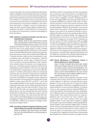 52
35th
Annual Research and Education Forum
rectrices anticipadas a los pacientes y familiaresperiódicamente.
Según los abogados,la incapacidad del cliente para entender las
consecuencias de sus actos y la conducta desacertada para dila-
pidarlosbienesjustificabanlasPeticionesdeIncapacidad/Tute-
la. El cuidador no acostumbraba a buscar el apoyo de la familia
en el proceso de toma de decisiones. Conclusión: El proceso de
toma de decisiones con pacientes de Alzheimer y otros desór-
denes relacionados es complejo y requiere la consideración e
integración de los aspectos médicos, legales y familiares.Reco-
nocimientos: Dr. Juan A. Rosado Matos por el asesoramiento
en el diseño de los instrumentos y en aspectos metodológicosa
la Dra. Irma Rivera.
A-095	 Synthesis of Carbazole Derivatives and their Use as
Antiproliferative Compounds
	 Julia I. Medina, Diana M. Soto, Zulma Ramos, Cornelis
Vlaar, Eliud Hernández. School of Pharmacy, University
of Puerto Rico Medical Sciences Campus, San Juan, PR
Background & Objectives: Many carbazole derivatives are well
known for their various pharmacological activities, including
antibacterial, antifungal, anti-HIV and anticancer. The cytotoxic
activityofcarbazolealkaloidshasbeenrelatedtotheirpolycyclic,
planar and aromatic structure. We recently developed EHop-016
a carbazole derivative, which has been demonstrated to redu-
ce metastatic cancer cell viability at concentrations >5 µM. We
hypothesized that the cytotoxic effect of EHop-016 derivati-
ves can be related to structural modifications at the 3-position
of the carbazole moiety. Our objective was to design and syn-
thesize new 3-substituted carbazole derivatives and study their
antiproliferative activity. Methods: A first series of compounds
were synthesized by coupling primary amines with 9-ethyl-9H-
carbazole-3-carboxilic acid to produce carbazole-3-carboxamide
derivatives, and a second series of compounds were synthesized
in two steps by reacting 3-amino-9-ethylcarbazole with 2-chlo-
ronicotinic acid followed by nucleophilic aromatic substitution
with several amines. All compounds were tested for their growth
inhibitory activity against SH-SY5Y and MCF-7 cancer cells
using a Sulphorhodamine B assay. Results: Among the series of
compounds synthesized, various compounds showed moderate
GI50 in the range of 16.8-44.1 µM on the MCF-7 breast cancer
cells. As for SH-SY5Y cells, one compound showed GI50 of 32.4
µM.Conclusions: We have demonstrated that small structural
modifications of EHop-016 can affect the cytotoxic activity of
these carbazole derivatives. The results showed that these deri-
vatives could be potentially developed as anti-cancer drugs. Ack-
nowledgements: Supported by RCMI Grant 8G12MD007600/
G12 RR 03051 andAmerican Association of Colleges of Phar-
macy New Investigator Award.
A-096	 Association of Adverse Pregnancy Outcomes on Teen
Patients Affected by Sexually Transmitted Infections
	 Zaskia M. Rodriguez, MD, Karla Leavitt, Jose Martin.
San Juan City Hospital/Obstetrics and Gynecology De-
partment, PR
Introduction: Based in our population data, the teen pregnancy
rate is worrisome as well as the prevalence of sexually transmit-
ted infections (STIs) diagnosed during pregnancy. STIs appear
to pose a threat to pregnancy outcomes including preterm bir-
th, low birth weight (LBW) and preterm premature rupture of
membranes (PPROM). The objective of this study is to deter-
mine the prevalence of STIs in teens and the association of this
variable to adverse pregnancy outcomes, compared as well with
the adult population. Methods: We performed a cross sectional
study to assess the prevalence of STIs among pregnant patients
during a 4 year period at our institution, focusing on teen po-
pulation, then birth outcomes such as gestational age at delivery
and birth weight were analyzed. Results: Teen pregnancy rate
fluctuated between 16.8% and 21.7%. The rate of STIs for both
adult and teen pregnancies was similar (23%). Chlamydia was
the most common STI (50%) on both groups. LBW was slightly
more prevalent among teens with STIs compared to adults (20%
vs 17%). As well, PPROM complicated 19% of teen pregnancies
with STIs, compared to 13% in adults. Conclusion: There is no
significantcorrelationbetweentheSTIsandtheadversepregnan-
cy outcomes on teen pregnancies for our population. However,
this age group is associated with a high-risk sexual behavior and
poor adherence to treatment. They would benefit from efforts to
prevent unintended pregnancies and infectious diseases.
A-097	 Clinical Effectiveness of Polyphenols Present in
Natural Substances in Caries Prevention
	 Jorge L. Pantoja, Evangelia Morou Bermudez, Angeliz
Encarnacion Burgos.University of Puerto Rico, Medi-
cal Sciences Campus, School of Dental Medicine, San
Juan, PR; University of Puerto Rico,Medical Sciences
Campus, School of Dental Medicine, San Juan, Puerto
Rico, and School of Dental Medicine-Office of the As-
sistant Dean of Research, San Juan, PR
Polyphenols are substanceswith significant antioxidant activity,
commonly found in plants. There has been significant interest
in these substances in dentistry as potential anticaries agents.
Objective: The aim of this study was to evaluate the scientific
literature regarding the effectiveness of polyphenols present in
natural substances in caries prevention. Methods: A systematic
review was done using one electronic database(PubMed). Ke-
ywords used included: “humandental, prevention, and polyphe-
nols”. Additional searches were performed using the keywords
“human dental” and a natural substance known to contain po-
lyphenols, such as “cocoa bean”, “tea”, “hop”, “cranberry”, “gra-
pe seed extract”, and “raisins”. Inclusion criteria were: papers
published within 10 years, whole paper in Spanish or English,
clinical study using a natural substance containing polyphenols.
Results: Database search revealed 83 eligible papers. 10 of those
met the inclusion criteria;these abstracts were pre-screened and
8papers were selected for the final review. These included 3 on
cocoa bean extract, 2 on Hop extract, and 3 on tea leaf extract.
Conclusion:There is significant clinical evidence demonstrating
that polyphenols can reduce the numbers of cariogenic bacteria
4-Abstracts Foro 2015.indd 52 3/24/2015 2:17:06 PM
 