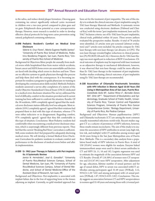 53
35th
Annual Research and Education Forum
in the saliva, and reduce dental plaque formation. Chewing gum
containing tea extract significantly reduced caries increment
in children over a two-year period compared to plain gum and
no gum. Polyphenols show potential as a new cariespreventive
therapy. However, more research is needed in order to develop
effective clinical protocols for long-term caries prevention using
natural, polyphenol-containing substances.
A-098	 Pediatric Resident’s Comfort on Medical Error
Disclosure
	 Valerie A. Cruz Flores1
, María Eugenia Padilla Santos2
.
1
University of Puerto Rico School of Medicine, Pedia-
trics Residency Program, San Juan, Puerto Rico; 2
Uni-
versity of Puerto Rico School of Medicine
Background & Objectives:More people die annually from medi-
cal errors while hospitalized than from motor vehicle accidents,
breastcancerandAIDS.Someerrorsareunavoidableanddoctors
are faced with deciding which errors to disclose and how. There
are no effective systems to guide physicians through this process
and help them deal with the consequences. It is becoming im-
portant for residency programs to guide physicians-in-training in
developingthecommunicationskillsneeded.Methods:Pediatric
residents answered a survey after completion of a station of the
yearly Objective Standardized Clinical Exam (OSCE) dedicated
to a medical error disclosure situation.The survey addressed the
level of difficulty, comfort in the situation provided and if current
training has been sufficient to confront the situation. Results: Of
the 30 residents, 100% completely agreed/agreed that the medi-
cal error disclosure station difficulty level was adequate. Most re-
sidents (83%) completely agreed/ agreed that their rotations had
prepared them to deal with this type of situation, whereas 17%
were either indecisive or in disagreement. Regarding comfort,
97% completely agreed/ agreed that they felt comfortable in
this type of situation. Conclusions: Most Pediatric residents feel
comfortable when encountering a medical error disclosure situa-
tion, which is surprisingly different from previous reports. They
feelthatthecurrent‘BreakingBadNews’curriculumissufficient.
Still, some residents don’t feel prepared for adequately disclosing
medical errors. We will develop a formal Medical Error Disclo-
sure Curriculum for pediatric residents to evaluate comfort and
performance in the disclosure of medical errors before and after
its implementation.
A-099	 Er: YAG Laser Therapy in Patients with Peri-implanti-
tis: A Systematic Review
	 Janice N. Hernández1
, José G. González2
. 1
University
of Puerto Rico,Medical Sciences Campus, School of
Dental Medicine, San Juan, PR; 2
University of Puerto
Rico,Medical Sciences Campus, School of Dental Me-
dicine, and School of Dental Medicine-Office of the
Assistant Dean of Research, San Juan, PR
Background and Objectives: Peri-implantitis is associated with
implant failure due to the loss of supporting bone in the tissues
adjoining an implant. Currently, no gold standard approach has
been set for the treatment of peri-impantitis. The aim of this stu-
dy is to evaluate the clinical outcome of peri-implantitis using Er:
YAG laser therapy. Materials and Methods: A systematic review
was conducted using electronic databases (Pubmed and Clini-
cal Key) with the terms “peri-implantitis treatment, laser and Er:
YAG”. Inclusion criteria: use of Er: YAG laser for peri-implantitis,
clinical trials, published within 10 years. Three review authors
evaluated the prospective studies. Results: A total of 78 articles
were identified, 25 articles were pre-screened (abstract evalua-
tion) and 7 articles were included. Six articles compare Er: YAG
laser therapy with non-laser therapy (air-abrasive or CPS). The
non-laser therapy revealed higher reductions in clinical parame-
ters(PI,PD,BOP,GRandCAL).However,theEr:YAGlaserthe-
rapy was most significant in reduction of BOP. Conclusions: Cli-
nical outcome of implants may be improved with laser treatment
as an adjunctive therapy to mechanical debridement; however,
it was observed that non-laser therapy could be more effective
than Er: YAG laser therapy in the treatment of peri-implantitis.
Further studies evaluating clinical outcomes of peri-implantitis
using Er: YAG laser therapy are recommended.
A-100	 Association of Chlamydia Rrachomatis Serostatus
with HPV Infection in Women Aged 16-64 Years Old
Living in Metropolitan Area of San Juan, Puerto Rico
	 Castañeda Avila M1
, Suárez Pérez E1
, Bernabe Dones
RD3
, Ortiz AP1,2
. 1
Department of Biostatistics and Epi-
demiology, Graduate School of Public Health, Univer-
sity of Puerto Rico; 2
Cancer Control and Population
Sciences Program, University of Puerto Rico Cancer
Comprehensive Center; 3
Biology Department, Univer-
sity of Puerto Rico, Rio Piedras Campus
Background and Objectives: Human papillomavirus (HPV)
and Chlamydia trachomatis (CT) are among the most common
sexually transmitted infections world-wide. Recent studies sug-
gest CT as a cofactor of persistence of HPV infection, however,
these results remain inconclusive. The aim of this study is to exa-
mine the association of HPV antibodies in serum (any, high risk,
low risk, and multiple) with CT antibodies among women aged
16-64 years living in the San Juan Metropolitan area of Puerto
Rico. Methods: This is a secondary data analysis from a popu-
lation based study of HPV infection in Puerto Rico. A total of
530 (93.6%) women were eligible for analysis. Enzyme linked
immunosorbent assays were used to detect serum antibodies to
CT and HPV (6, 11, 16 and 18). Logistic regression was used
to estimate the magnitude of the association between HPV and
CT. Results: Overall, 97 (18.30%) of women were CT seroposi-
tive and 251(47.4%) were HPV seropositive. After adjustment
for age, education, lifetime number of sexual partners and for
age of sexual debut, HPV in serum was associated withCT an-
tibodies among participants aged 35-49 years (PORadj: 3.12,
95%CI=1.28-7.64) and among participant with ≥4 sexual part-
ners (PORadj: 1.87, 95%CI=0.91-3.82). Conclusions: This stu-
dy suggests an association between CT and HPV seroprevalence
inwomenaged35-49yearsandamongthosewith≥4sexualpart-
4-Abstracts Foro 2015.indd 53 3/24/2015 2:17:06 PM
 