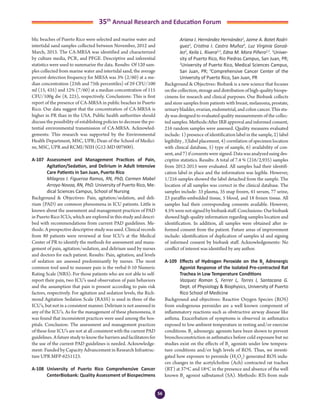 56
35th
Annual Research and Education Forum
blic beaches of Puerto Rico were selected and marine water and
intertidal sand samples collected between November, 2012 and
March, 2013. The CA-MRSA was identified and characterized
by culture media, PCR, and PFGE. Descriptive and inferential
statistics were used to summarize the data. Results: Of 120 sam-
ples collected from marine water and intertidal sand, the average
percent detection frequency for MRSA was 3% (2/60) at a me-
dian concentration (25th and 75th percentiles) of 29 CFU/100
ml (15, 435) and 12% (7/60) at a median concentration of 115
CFU/100g dw (8, 225), respectively. Conclusions: This is first
report of the presence of CA-MRSA in public beaches in Puerto
Rico. Our data suggest that the concentration of CA-MRSA is
higher in PR than in the USA. Public health authorities should
discuss the possibility of establishing policies to decrease the po-
tential environmental transmission of CA-MRSA. Acknowled-
gements: This research was supported by the Environmental
Health Department, MSC, UPR; Dean of the School of Medici-
ne, MSC, UPR and RCMI/NIH (G12-MD 007600).
A-107	 Assessment and Management Practices of Pain,
Agitation/Sedation, and Delirium in Adult Intensive
Care Patients in San Juan, Puerto Rico
	 Milagros I. Figueroa Ramos, RN, PhD, Carmen Mabel
Arroyo Novoa, RN, PhD. University of Puerto Rico, Me-
dical Sciences Campus, School of Nursing
Background & Objectives: Pain, agitation/sedation, and deli-
rium (PAD) are common phenomena in ICU patients. Little is
known about the assessment and management practices of PAD
in Puerto Rico ICUs, which are explored in this study and descri-
bed with recommendations from current PAD guidelines. Me-
thods: A prospective descriptive study was used. Clinical records
from 80 patients were reviewed at four ICU’s at the Medical
Center of PR to identify the methods for assessment and mana-
gement of pain, agitation/sedation, and delirium used by nurses
and doctors for each patient. Results: Pain, agitation, and levels
of sedation are assessed predominantly by nurses. The most
common tool used to measure pain is the verbal 0-10 Numeric
Rating Scale (NRS). For those patients who are not able to self-
report their pain, two ICU’s used observation of pain behaviors
and the assumption that pain is present according to pain risk
factors, respectively. For agitation and sedation levels, the Rich-
mond Agitation Sedation Scale (RASS) is used in three of the
ICU’s, but not in a consistent manner. Delirium is not assessed in
any of the ICU’s. As for the management of these phenomena, it
was found that inconsistent practices were used among the hos-
pitals. Conclusion: The assessment and management practices
of these four ICU’s are not at all consistent with the current PAD
guidelines. A future study to know the barriers and facilitators for
the use of the current PAD guidelines is needed. Acknowledge-
ment: Funded by Capacity Advancement in Research Infrastruc-
ture UPR MFP-6251123.
A-108	 University of Puerto Rico Comprehensive Cancer
CenterBiobank: Quality Assessment of Biospecimens
	 Ariana I. Hernández Hernández1
, Jaime A. Botet Rodrí-
guez1
, Cristina I. Castro Muñoz2
, Luz Virginia Gonzá-
lez2
, Keila L. Rivera2,3
, Edna M. Mora Piñero2,3
. 1
Univer-
sity of Puerto Rico, Rio Piedras Campus, San Juan, PR;
2
University of Puerto Rico, Medical Sciences Campus,
San Juan, PR; 3
Comprehensive Cancer Center of the
University of Puerto Rico, San Juan, PR
Background & Objectives: Biobank is a new science that focuses
on the collection, storage and distribution of high-quality biospe-
cimens for research and clinical purposes. Our Biobank collects
and store samples from patients with breast, melanoma, prostate,
urinarybladder,ovarian,endometrial,andcoloncancer.Thisstu-
dy was designed to evaluated quality measurements of the collec-
ted samples. Methods:After IRB approval and informed consent,
216 random samples were assessed. Quality measures evaluated
include: 1) presence of identification label in the sample, 2) label
legibility , 3)label placement, 4) correlation of specimen location
with clinical database, 5) type of sample, 6) availability of con-
sent, and 7) if consents were signed. Data was analyzed using des-
criptive statistics. Results: A total of 7.4 % (216/2,935) samples
from 2012-2013 were evaluated. All samples had their identifi-
cation label in place and the information was legible. However,
1/216 samples showed the label detached from the sample. The
location of all samples was correct in the clinical database. The
samples include: 33 plasma, 35 snap frozen, 41 serum, 77 urine,
23 paraffin-embedded tissue, 5 blood, and 18 frozen tissue. All
samples had their corresponding consents available. However,
4.5%werenotsignedbybiobankstaff.Conclusions:Ourbiobank
showed high-quality information regarding samples location and
identification. In addition, all samples were obtained after in-
formed consent from the patient. Future areas of improvement
include: identification of duplication of samples id and signing
of informed consent by biobank staff. Acknowledgements: No
conflict of interest was identified by any author.
A-109	 Effects of Hydrogen Peroxide on the B2
Adrenergic
Agonist Response of the Isolated Pre-contracted Rat
Trachea in Low Temperature Conditions
	 Vazquez Roman S, Ferrer L, Torres I, Santacana G.
Dept. of Physiology & Biophysics, University of Puerto
Rico School of Medicine
Background and objectives: Reactive Oxygen Species (ROS)
from endogenous peroxides are a well known component of
inflammatory reactions such as obstructive airway disease like
asthma. Exacerbation of symptoms is observed in asthmatics
exposed to low ambient temperature in resting and/or exercise
conditions. B2
adrenergic agonists have been shown to prevent
bronchoconstriction in asthmatics before cold exposure but no
studies exist on the effects of B2
agonists under low tempera-
ture conditions and/or high levels of ROS. Thus, we investi-
gated how exposure to peroxide (H2
O2
) generated ROS indu-
ces changes in the acetylcholine (Ach) contracted rat trachea
(RT) at 37ºC and 18ºC in the presence and absence of the well
known B2
agonist salbutamol (SA). Methods: RTs from male
4-Abstracts Foro 2015.indd 56 3/24/2015 2:17:06 PM
 