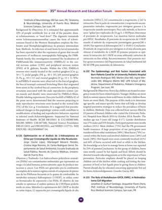 64
35th
Annual Research and Education Forum
1
Institute of Neurobiology, Old San Juan, PR; 2
Anatomy
& Neurobiology, University of Puerto Rico, Medical
Sciences Campus, San Juan, PR
Background & Objectives: It is estimated that approximately
10% of people worldwide live at risk of the parasitic disea-
se schistosomiasis, or “snail fever”. The digenetic trematode
worm Schistosomamansonithat causes the form of schisto-
somiasis found in the Western Hemisphere employs the fres-
hwater snail Biomphalariaglabrataas its primary intermediate
host. Methods: As infection of snail hosts by larval trematodes
has been reported to alter the expression of genes that encode
precursors of molluscan neuropeptides belonging the FMR-
Famide family, this investigation examined the localization of
FMRFamide-like immunoreactivity (FMRFa-li) in the cen-
tral nervous system (CNS) and peripheral nervous system
(PNS) of B. glabrata. Results: Within the CNS, FMRFa-li
neurons were mainly located in the cerebral ganglion (Cer. g.;
34 ± 7), pedal ganglia (Pd. g.; 36 ± 10), left parietal ganglion
(L Pa. g.; 18 ± 11) and visceral ganglion (V g.; 13 ± 3). Whi-
le noFMRFa-li neurons were observed in the buccal ganglion,
the buccal neuropil contained branching fibers that originated
from axons in the cerebral-buccal connective. In the periphery,
structures associated with the male reproductive system (pe-
nis muscle and sheath) were innervated by FMRFa-li fibers.
Double-labeling experiments (biocytin backfill x FMRFa-li) of
the penis nerve demonstrated that the neurons projecting to
male reproductive structures were located in the ventral lobe
(VL) of the Cer. g. Conclusions: It is suggested that parasite-
induced changes in this peptidergic system could contribute to
modifications of feeding and reproductive behaviors reported
in infected snails.Acknowledgments: Supported by National
Institutes of Health: RCMI RR-03051 & G12-MD007600,
NIGMS MBRS: GM-087200; National Science Foundation
DBI-0115825 and DBI-0932955, and NHRD-1137725. NIH
ENDURE: 5R25NS080687-04.
A-131	 Optimización en el Análisis de 1-hidroxipireno en
Orina por Cromatografía Líquida de Alta Resolución
	 Jorge Cosme López, Mariangeli Moneró Paredes,
Cristina Vega Ramírez, Dr. Carlos Rodriguez Sierra. De-
partamento de Salud Ambiental, Escuela Graduada de
Salud Pública, Recinto de Ciencias Médicas, Universi-
dad de Puerto Rico
Objetivos y Trasfondo: Los hidrocarburos policíclicos aromáti-
cos (PAHs) son contaminantes ambientales que representan un
riesgo a la salud humana, potencialmente capaz de producir mu-
taciones y cáncer. Los PAHs son generados por la combustión
incompleta de la materia orgánica siendo el compuesto de pireno
uno de los PAHsmás frecuente en la quema de combustible. Su
metabolito urinario,1-hidroxipireno (1-HOP), se utiliza como
un biomarcador de exposición a los PAHs. El objetivo de este
estudio es optimizar el análisis químico de 1-HOPpara poderlo
medir en orina. Métodos:La optimización del 1-HOP se dividió
en varias etapas; (i) separación por cromatografía líquida de alta
resolución (HPLC), (ii) concentración y evaporación, y (iii) la
extracción. Para la parte de concentración y evaporación secom-
pararondos métodos: evaporación por nitrógeno gaseoso y la
evaporación usando unrotavapor. Para cada método, se hicieron
unos “spikes”por triplicados de 25 μg/L 1-HOPpara determinar
el porciento de recuperación. Las muestras fueron analizadas
por HPLC. Resultados: El porciento de recuperación de 1-HOP
usando el método de evaporación pornitrógeno gaseoso(88 ±
10.4%) fue superior al delrotavapor(56.7 ± 10.6%). Conclusión:
El método de evaporación por nitrógeno es el más eficiente para
obtener el metabolito de 1-HOP. El próximo proyecto es opti-
mizar la extracción del 1-HOP en orina utilizando cartuchos de
extracción en fase sólida. Reconocimientos: Este proyecto reci-
bió apoyo económico del Departamento de Salud Ambiental del
RCM-UPR para materiales de laboratorio.
A-132	 The Epidemiology and Risk Factors Associated with
Burn Patients Cared for at University Pediatric Hospital
	 Normaliz Rodriguez MD, Marlen Diaz MD, Ingrid Mer-
cedes MD, Milagros Martin MD. UPR School of Me-
dicine, Department of Pediatrics, Pediatric Emergency
Program, San Juan, PR
Background&Objectives:Everydaychildrenaretreatedinemer-
gency rooms for burn-related injuries. Younger children are more
likely to sustain injuries from scald burns. In older children flame
burns are more likely. The purpose of this study is to determine
age-specific and injury-specific burns that will help us develop
targeted preventive strategies to reduce the prevalence of burns
in children. Methods: Data was collected from surveys filled by
83 parents of burned children who visited the University Pedia-
tric Hospital from March 2014 to October 2014. Results: The
median age was 3 years old (range 0-17). Gender distribution
was 57% males and 43% females. Participant parents were mostly
mothers (81%). Most children (73%) had the PR government
health insurance. A large proportion of our participants were
transferred from other institutions (90%). Most burns (70%) oc-
curred within the home and involved children’s arms (36%) and
hands (30%). Hot liquids were most commonly involved (61%)
and 64% of burns occurred with food or while in the kitchen.
No knowledge as to how to manage burns at home was reported
by 25% of parents.Conclusions: In this group of children, burns
were mostly caused by hot liquids and food. Efforts should be
directed towards educating parents as to the importance of burn
prevention. Particular emphasis should be placed on keeping
children out of the kitchen while cooking and testing the tem-
perature of food or hot liquids prior to giving them to children.
Parents should also be educated concerning appropriate first aid
for burns.Acknowledgements: Lourdes Garcia, MD.
A-133	 The Role of theAdhesion-GPCR, EMR2, in Retinoblas-
toma Cell Migration
	 Jonathan D. Guihurt Santiago, Jacqueline Flores Otero,
PhD. Institute of Neurobiology, University of Puerto
Rico Medical Sciences Campus, San Juan, PR
4-Abstracts Foro 2015.indd 64 3/24/2015 2:17:07 PM
 