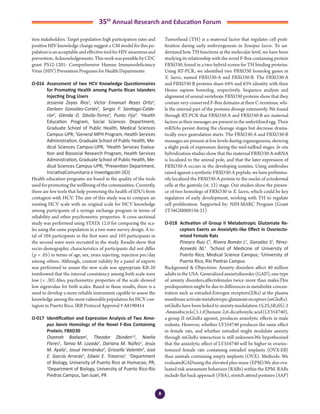 8
35th
Annual Research and Education Forum
tion stakeholders. Target population high participation rates and
positive HIV knowledge change suggest a CM model for this po-
pulationisanacceptableandeffectivetoolforHIVawarenessand
prevention.Acknowledgements:ThisworkwaspossiblebyCDC
grant PS12-1201: Comprehensive Human Immunodeficiency
Virus (HIV) Prevention Programs for Health Departments
O-016	 Assessment of two HCV Knowledge Questionnaires
for Promoting Health among Puerto Rican Islanders
Injecting Drug Users
	 Jessenia Zayas Ríos1
, Víctor Emanuel Reyes Ortiz2
,
Darleen González-Cortés3
, Sergio F. Santiago-Calde-
rón2
, Glenda O. Dávila-Torres4
, Punto Fijo4
. 1
Health
Education Program, Social Sciences Department,
Graduate School of Public Health, Medical Sciences
Campus-UPR; 2
General MPH Program, Health Services
Administration, Graduate School of Public Health, Me-
dical Sciences Campus-UPR; 3
Health Services Evalua-
tion and Biosocial Research Program, Health Services
Administration, Graduate School of Public Health, Me-
dical Sciences Campus-UPR; 4
Prevention Department,
IniciativaComunitaria e Investigación (ICI)
Health education programs are based in the quality of the tools
used for promoting the wellbeing of the communities. Currently,
there are few tools that help promoting the health of IDU’s from
contagion with HCV. The aim of this study was to compare an
existing HCV scale with an original scale for HCV knowledge
among participants of a syringe exchange program in terms of
reliability and other psychometric properties. A cross sectional
study was performed using STATA 12.0 for comparing the sca-
les using the same population in a two wave survey design. A to-
tal of 104 participants in the first wave and 103 participants in
the second wave were recruited in the study. Results show that
socio-demographic characteristics of participants did not differ
(p > .05) in terms of age, sex, years injecting, injection per/day
among others. Although, content validity by a panel of experts
was performed to assure the new scale was appropriate KR-20
testshowed that the internal consistency among both scale were
low (< .30).Also, psychometric properties of the scale showed
low eigenvalue for both scales. Based in these results, there is a
need to develop a more reliable instrument capable to assess the
knowledge among the most vulnerable population for HCV con-
tagion in Puerto Rico. IRB Protocol Approval # A8190414
O-017	 Identification and Expression Analysis of Two Xeno-
pus laevis Homologs of the Novel F-Box Containing
Protein, FBXO30
	 Osamah Badwan1
, Theodor Zbinden1,2
, Noelia
Flores1
, Tamia M. Lozada1
, Dariana M. Núñez1
, Jesús
M. Ayala1
, Josué Hernández2
, Grisselle Valentín2
, José
E. García Arrarás2
, Edwin E. Traverso1
. 1
Department
of Biology, University of Puerto Rico at Humacao, PR;
2
Department of Biology, University of Puerto Rico-Río
Piedras Campus, San Juan, PR
Tumorhead (TH) is a maternal factor that regulates cell proli-
feration during early embryogenesis in Xenopus laevis. To un-
derstand how TH functions at the molecular level, we have been
studying its relationship with the novel F-Box containing protein
FBXO30, found in a two-hybrid screen for TH binding proteins.
Using RT-PCR, we identified two FBXO30 homolog genes in
X. laevis, named FBXO30-A and FBXO30-B. The FBXO30-A
and FBXO30-B proteins share 64% and 63% identity with their
Homo sapiens homolog, respectively. Sequence analysis and
alignment of several vertebrate FBXO30 proteins show that they
contain very conserved F-Box domains at their C-terminus, whi-
le the internal part of the proteins diverge extensively. We found
through RT-PCR that FBXO30-A and FBXO30-B are maternal
factors as their messages are present in the unfertilized egg. Their
mRNAs persist during the cleavage stages but decrease drama-
tically once gastrulation starts. The FBXO30-A and FBXO30-B
messages are present at low levels during organogenesis, showing
a slight peak of expression during the mid-tailbud stages. In situ
hybridization studies show that the maternal FBXO30-A mRNA
is localized to the animal pole, and that the later expression of
FBXO30-A occurs in the developing somites. Using antibodies
raised against a synthetic FBXO30-A peptide, we have prelimina-
rily localized the FBXO30-A protein to the nuclei of ectodermal
cells at the gastrula (st. 12) stage. Our studies show the presen-
ce of two homologs of FBXO30 in X. laevis, which could be key
regulators of early development, working with TH to regulate
cell proliferation. Supported by: NIH-MARC Program (Grant
2T34GM008156-21)
O-018	 Activation of Group II Metabotropic Glutamate Re-
ceptors Exerts an Anxiolytic-like Effect in Ovariecto-
mized Female Rats
	 Pineyro Ruiz C1
, Rivera Román L2
, González S2
, Pérez-
Acevedo NL1
. 1
School of Medicine of University of
Puerto Rico, Medical Science Campus; 2
University of
Puerto Rico, Río Piedras Campus
Background & Objectives: Anxiety disorders affect 40 million
adultsintheUSA.Generalizedanxietydisorder(GAD),onetype
of anxiety disorders,affectsfemales twice more than males.This
predisposition might be due to differences in metabolite concen-
tration such as estradiol.Estrogen receptors(ERs) at the plasma
membraneactivatemetabotropicglutamatereceptors(mGluRs).
mGluRs have been linked to anxiety modulation.1S,2S,5R,6S)-2
-Aminobicyclo[3.1.0]hexane-2,6-dicarboxylicacid(LY354740),
a group II mGluRs agonist, produces anxiolytic effects in male
rodents. However, whether LY354740 produces the same effect
in female rats, and whether estradiol might modulate anxiety
through mGluRs interaction is still unknown.We hypothesized
that the anxiolytic effect of LY354740 will be higher in ovariec-
tomized female rats containing estradiol implants (OVX-EB)
than animals containing empty implants (OVX). Methods: We
evaluatedGADusing the elevated plus-maze (EPM).We also eva-
luated risk assessment behaviors (RABs) within the EPM. RABs
include flat back approach (FBA), stretch attend postures (SAP)
2-Abstracts Foro 2015.indd 8 3/24/2015 2:35:20 PM
 