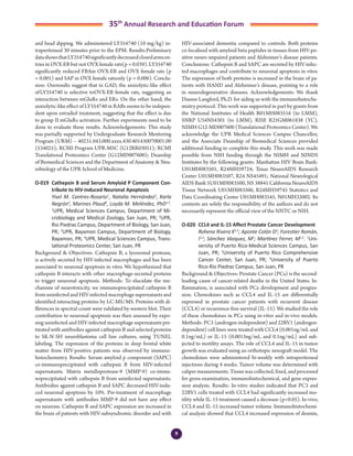 9
35th
Annual Research and Education Forum
and head dipping. We administered LY354740 (10 mg/kg) in-
traperitoneal 30 minutes prior to the EPM. Results:Preliminary
datashowsthatLY354740significantlydecreasedclosedarmsen-
tries in OVX-EB but not OVX female rats(p = 0.039). LY354740
significantly reduced FBAin OVX-EB and OVX female rats (p
= 0.001) and SAP in OVX female ratsonly (p = 0.006). Conclu-
sion: Ourresults suggest that in GAD, the anxiolytic-like effect
ofLY354740 is selective toOVX-EB female rats, suggesting an
interaction between mGluRs and ERs. On the other hand, the
anxiolytic-like effect of LY354740 in RABs seems to be indepen-
dent upon estradiol treatment, suggesting that the effect is due
to group II mGluRs activation. Further experiments need to be
done to evaluate these results. Acknowledgements: This study
was partially supported by Undergraduate Research Mentoring
Program (URM) – 40231.043.000.xxxx.430.401430070001.00
(534025); RCMI Program UPR-MSC (G12RR03051); RCMI
Translational Proteomics Center (G12MD007600); Deanship
of Biomedical Sciences and the Department of Anatomy & Neu-
robiology of the UPR School of Medicine.
O-019	 Cathepsin B and Serum Amyloid P Component Con-
tribute to HIV-induced Neuronal Apoptosis
	 Yisel M. Cantres-Rosario1
, Natalia Hernández2
, Karla
Negrón3
, Marines Plaud4
, Loyda M. Meléndez, PhD1,4
.
1
UPR, Medical Sciences Campus, Department of Mi-
crobiology and Medical Zoology, San Juan, PR; 2
UPR,
Rio Piedras Campus, Department of Biology, San Juan,
PR; 3
UPR, Bayamon Campus, Department of Biology,
Bayamon, PR; 4
UPR, Medical Sciences Campus, Trans-
lational Proteomics Center, San Juan, PR
Background & Objectives: Cathepsin B, a lysosomal protease,
is actively secreted by HIV-infected macrophages and has been
associated to neuronal apoptosis in vitro. We hypothesized that
cathepsin B interacts with other macrophage-secreted proteins
to trigger neuronal apoptosis. Methods: To elucidate the me-
chanism of neurotoxicity, we immunoprecipitated cathepsin B
from uninfected and HIV-infected macrophage supernatants and
identified interacting proteins by LC-MS/MS. Proteins with di-
fferences in spectral count were validated by western blot. Their
contribution to neuronal apoptosis was then assessed by expo-
sing uninfected and HIV-infected macrophage supernatants pre-
treated with antibodies against cathepsin B and selected proteins
to SK-N-SH neuroblastoma cell line cultures, using TUNEL
labeling. The expression of the proteins in deep frontal white
matter from HIV-positive patients was observed by immuno-
histochemistry. Results: Serum amyloid p component (SAPC)
co-immunoprecipitated with cathepsin B from HIV-infected
supernatants. Matrix metalloprotease-9 (MMP-9) co-immu-
noprecipitated with cathepsin B from uninfected supernatants.
Antibodies against cathepsin B and SAPC decreased HIV-indu-
ced neuronal apoptosis by 10%. Pre-treatment of macrophage
supernatants with antibodies MMP-9 did not have any effect
on neurons. Cathepsin B and SAPC expression are increased in
the brain of patients with HIV-subsyndromic disorder and with
HIV-associated dementia compared to controls. Both proteins
co-localized with amyloid beta peptides in tissues from HIV-po-
sitive neuro-impaired patients and Alzheimer’s disease patients.
Conclusions: Cathepsin B and SAPC are secreted by HIV-infec-
ted macrophages and contribute to neuronal apoptosis in vitro.
The expression of both proteins is increased in the brain of pa-
tients with HAND and Alzheimer’s disease, pointing to a role
in neurodegenerative diseases. Acknowledgements: We thank
Dianne Langford, Ph.D. for aiding us with the immunohistoche-
mistry protocol. This work was supported in part by grants from
the National Institutes of Health R01MH083516 (to LMM),
SNRP U54NS4301 (to LMM), RISE R25GM061838 (YC),
NIMH G12-MD007600 (Translational Proteomics Center). We
acknowledge the UPR Medical Sciences Campus Chancellor,
and the Associate Deanship of Biomedical Sciences provided
additional funding to complete this study. This work was made
possible from NIH funding through the NIMH and NINDS
Institutes by the following grants: Manhattan HIV Brain Bank:
U01MH083501, R24MH59724; Texas NeuroAIDS Research
Center U01MH083507, R24 NS45491; National Neurological
AIDS Bank 5U01MH083500, NS 38841 California NeuroAIDS
Tissue Network U01MH083506, R24MH59745 Statistics and
Data Coordinating Center U01MH083545, N01MH32002. Its
contents are solely the responsibility of the authors and do not
necessarily represent the official view of the NNTC or NIH.
O-020	 CCL4 and IL-15 Affect Prostate Cancer Development
	 Rohena Rivera K1,2
; Aponte Colón D3
; Forestier Román,
I1,2
; Sánchez Vázquez, M2
; Martínez Ferrer, M1,2
. 1
Uni-
versity of Puerto Rico-Medical Sciences Campus, San
Juan, PR; 2
University of Puerto Rico Comprehensive
Cancer Center, San Juan, PR; 3
University of Puerto
Rico-Río Piedras Campus, San Juan, PR
Background & Objectives: Prostate Cancer (PCa) is the second-
leading cause of cancer-related deaths in the United States. In-
flammation, is associated with PCa development and progres-
sion. Chemokines such as CCL4 and IL-15 are differentially
expressed in prostate cancer patients with recurrent disease
(CCL4) or recurrence-free survival (IL-15). We studied the role
of these chemokines in PCa using in-vitro and in-vivo models.
Methods: PC3 (androgen-independent) and 22RV1 (androgen-
dependent) cell lines were treated with CCL4 (0.001ng/mL and
0.1ng/mL) or IL-15 (0.0013ng/mL and 0.1ng/mL) and sub-
jected to motility assays. The role of CCL4 and IL-15 in tumor
growth was evaluated using an orthotopic xenograft model. The
chemokines were administered bi-weekly with intraperitoneal
injections during 4 weeks. Tumor volume was determined with
caliper measurements. Tissue was collected, fixed, and processed
for gross-examination, immunohistochemical, and gene expres-
sion analysis. Results: In-vitro studies indicated that PC3 and
22RV1 cells treated with CCL4 had significantly increased mo-
tility while IL-15 treatment caused a decrease (p<0.05). In-vivo,
CCL4 and IL-15 increased tumor volume. Immunohistochemi-
cal analysis showed that CCL4 increased expression of desmin,
2-Abstracts Foro 2015.indd 9 3/24/2015 2:35:20 PM
 