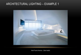 ARCHITECTURAL LIGHTING – EXAMPLE 1
Hotel Puerta America – Zaha haddid
 