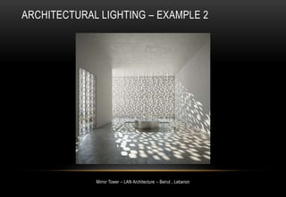 ARCHITECTURAL LIGHTING – EXAMPLE 2
Mirror Tower – LAN Architecture – Beirut , Lebanon
 