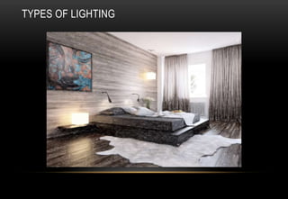 TYPES OF LIGHTING
 