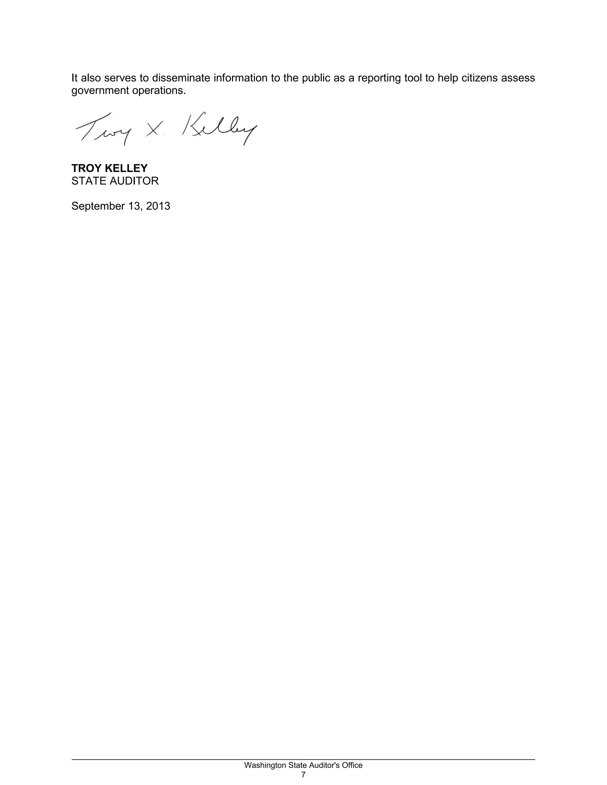 It also serves to disseminate information to the public as a reporting tool to help citizens assess
government operations.
TROY KELLEY
STATE AUDITOR
September 13, 2013
_________________________________________________________________________________________________________
Washington State Auditor's Office
7
 