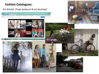 Fashion Catalogues:
Art director ,Props producer & set decorator
 