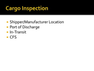  Shipper/Manufacturer Location
 Port of Discharge
 In-Transit
 CFS
 