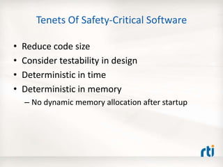 Tenets Of Safety-Critical Software
• Reduce code size
• Consider testability in design
• Deterministic in time
• Deterministic in memory
– No dynamic memory allocation after startup
 
