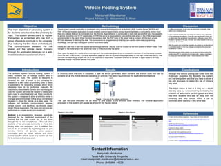 Vehicle Pooling System
Manjunath Manikumar
Project Advisor: Dr. Mohammad S. Khan
Manjunath Manikumar
Texas A&M University Kingsville
Email: manjunath.manikumar@students.tamuk.edu
Phone: (845)866 - 4229
Contact Information
The main objective of carpooling system is
for students who travel to the university by
road. This system allows users to register
themselves as a member who can form a
group of pools to commute to the university,
thus reducing the fare share on individuals.
The communication between the ride
sharer and the vehicle owner happens
through the application deployed on a web-
enabled android-based smart phone
Objective
In Android, once the code is compiled, a .apk file will be generated which contains the android code that can be
portable on all the mobile devices operating on android. The below figure shows the application architecture
The .apk file once executed will be ready to give output to the android code entered. The console application
proposed in this system will appear as shown in the figures below.
Introduction
The proposed console application is developed using several technologies such as Android, JAVA, Apache Server, MYSQL and
PHP. VPS is an installed application in a web-enabled android-based mobile phone. Apache facilitates a computer to anchor more
than one website that can be connected over the internet. Apache Server is constructed to build web servers that have the capability
to anchor more than one HTTP-based sites. In PHP, the server is responsible to execute the code where in the HTML is generated
and redirected to the client. When the client request any data, the PHP code at the server side is invoked which in turn access
MYSQL database for fetching the data. The convenience for programmers is that they can use the client-side programming
knowledge, and can start coding with Android much more easily.
Initially, the user has to start the Apache server through terminal. Usually, it will be located on the host system in WAMP folder. Then
navigate to the folder where the JavaScript code is written to invoke the server.
Now, open the app in the mobile phone and login with the credentials given to you to access the services of the interactive console.
Once the user is authorized, a console application page will open its corresponding page based on the login credentials facility. User
can now conveniently go ahead with his or her requests or responses. The details entered by the user is again saved in MYSQL
database through the WAMP server PHP code.
Methodology
In offline environment, to set up a car pool there is flexibility, time
pattern and reliability issues
In the proposed system, the user does not need to worry about the
all the mentioned drawbacks. Once the user has logged in they will
be able to see the candidates requesting for setting up a pool. With
the ease of access of the app, the user can select people to set up a
pool as per his comfort.
After the pool is set and all the travelers are picked up the fare share
is calculated based on the true mileage provided by the owner and
the distance of travel.
The enhancement of this system can be done by incorporating the
google maps API to calculate the shortest path, nearest candidates
for pickup and the estimated time of travel based on the traffic.
Discussion
Although the Vehicle pooling can suffer from few
challenges regarding the flexibility, trip pattern
and the time pattern and that you have to share a
ride with strangers. In reality, the risk of crime is
very small.
The major bonus is that in a long run it would
definitely save our environment by minimizing the
emission of automobile carbon gases and also
help other students who stay far away from the
university and who cannot afford a car to
commute, while bearing a very small fare.
Conclusions
The software system Vehicle Pooling System is
made available for all college student who to
university by road. This system is designed to
minimize the cost of travel to the university for
classes on a daily basis by providing tools to assist
in automating the carpooling process, which would
otherwise have to be performed manually. By
maximizing the traveler’s comfort and minimizing the
cost, the system will meet the traveler’s needs while
being easy to understand and use. More specifically,
this system is designed to allow a vehicle’s owner to
manage and communicate with a group of interested
travelers to share the vehicle on a daily basis. The
software will facilitate communication between
vehicle owners and travelers, via Android Based
Smart Phone Application. The back-end services are
performed via private server (or a localhost)
Android is a programming language specifically
designed for the distributed environment of the
Internet that the user access as a one touch
through his or her smartphone . This will allow
students of the university community to share daily
driving times and expenses, plus in addition help
reduce the air pollution. By registering as a car pool
member, he/she will provide some personal
information such as house address and phone
number who the vehicle owner or a traveler can look
for to contact and set a car pool.
Results
Figure 2. Log-in Page Figure 3. Other features
[1] Object Oriented Software Engineering, Yogesh Singh and Ruchika Malhotra
[2] Apache Web Server; https://www.techopedia.com/definition/4851/apache-web-
server
[3] PHP, HyperText Processor;
http://searchenterpriselinux.techtarget.com/definition/PHP
[4] Android developer options;
https://www.developer.android.com/training
[5] Java, a high-level programming construct;
https://docs.oracle.com/javase/tutorial/getStarted/intro/definition.html
[6] Java for android development
https://fahmirahman.wordpress.com
[7] WAMP, a server; https://sourceforge.net/projects/wampserver/
References
Figure 1. Overview of the software architecture
 