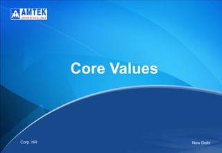 Core Values
Corp. HR New Delhi
 