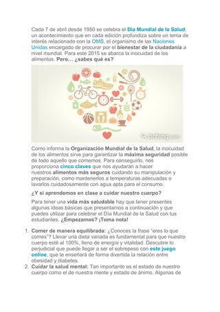 Cada 7 de abril desde 1950 se celebra el Día Mundial de la Salud,
un acontecimiento que en cada edición profundiza sobre u...