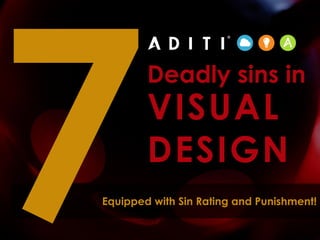 Deadly sins in 
Equipped with Sin Rating and Punishment! 
VISUAL 
DESIGN  