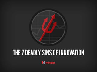 The 7 Deadly Sins of Innovation