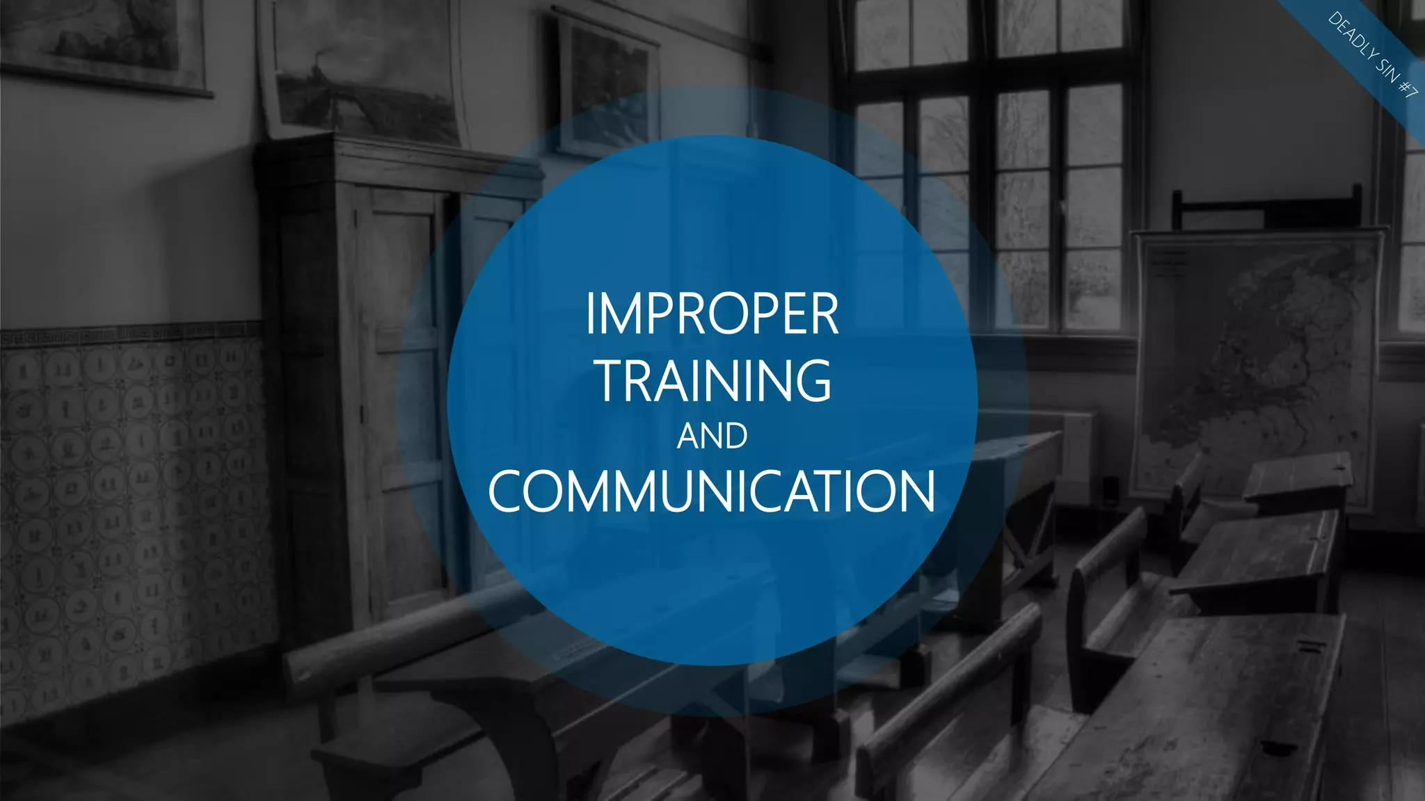 IMPROPER
TRAINING
AND
COMMUNICATION
 