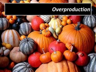Overproduction