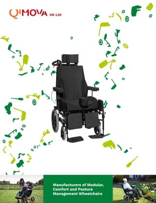 Manufacturers of Modular,
Comfort and Posture
Management Wheelchairs
 