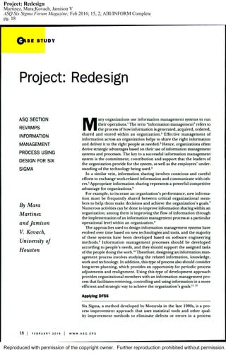 Reproduced with permission of the copyright owner. Further reproduction prohibited without permission.
Project: Redesign
Martinez, Mara;Kovach, Jamison V
ASQ Six Sigma Forum Magazine; Feb 2016; 15, 2; ABI/INFORM Complete
pg. 18
 