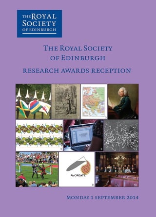The Royal Society
of Edinburgh
monday 1 september 2014
research awards reception
1 2 3 4
5 6 7
8
9 10
 