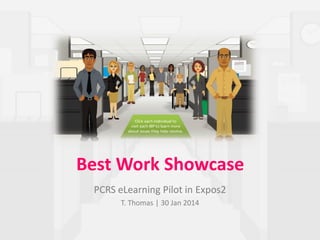 Best Work Showcase
PCRS eLearning Pilot in Expos2
T. Thomas | 30 Jan 2014
 