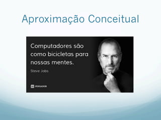 Aproximação Conceitual
 