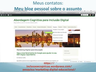 Meus	contatos:	
Meu	blog	pessoal	sobre	o	assunto	
 