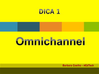 Barbara Coelho - #EdTech
 