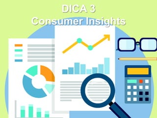 DICA 3
Consumer Insights
 