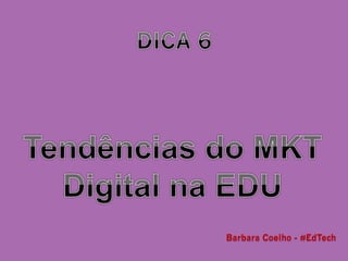 Barbara Coelho - #EdTech
 