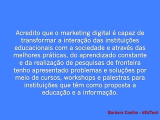 Barbara Coelho - #EdTech
 