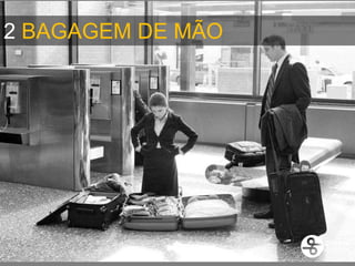 2 BAGAGEM DE MÃO
 