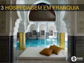 3 HOSPEDAGEM EM FRANQUIA
 