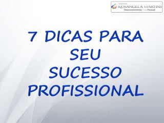 7 dicas para seu sucesso profissional 