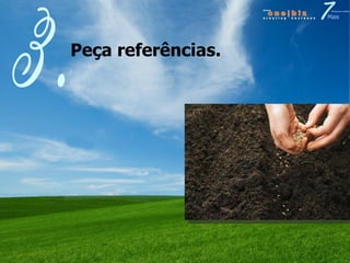 Peça referências. 3. 