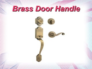 Brass Door HandleBrass Door Handle
 