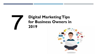 Digital MarketingTips
for Business Owners in
2019
 