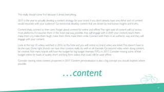 …content
This really should come ﬁrst because it drives everything.
2017 is the year to actually develop a content strateg...